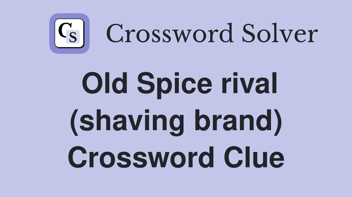 Old Spice rival (shaving brand) Crossword Clue