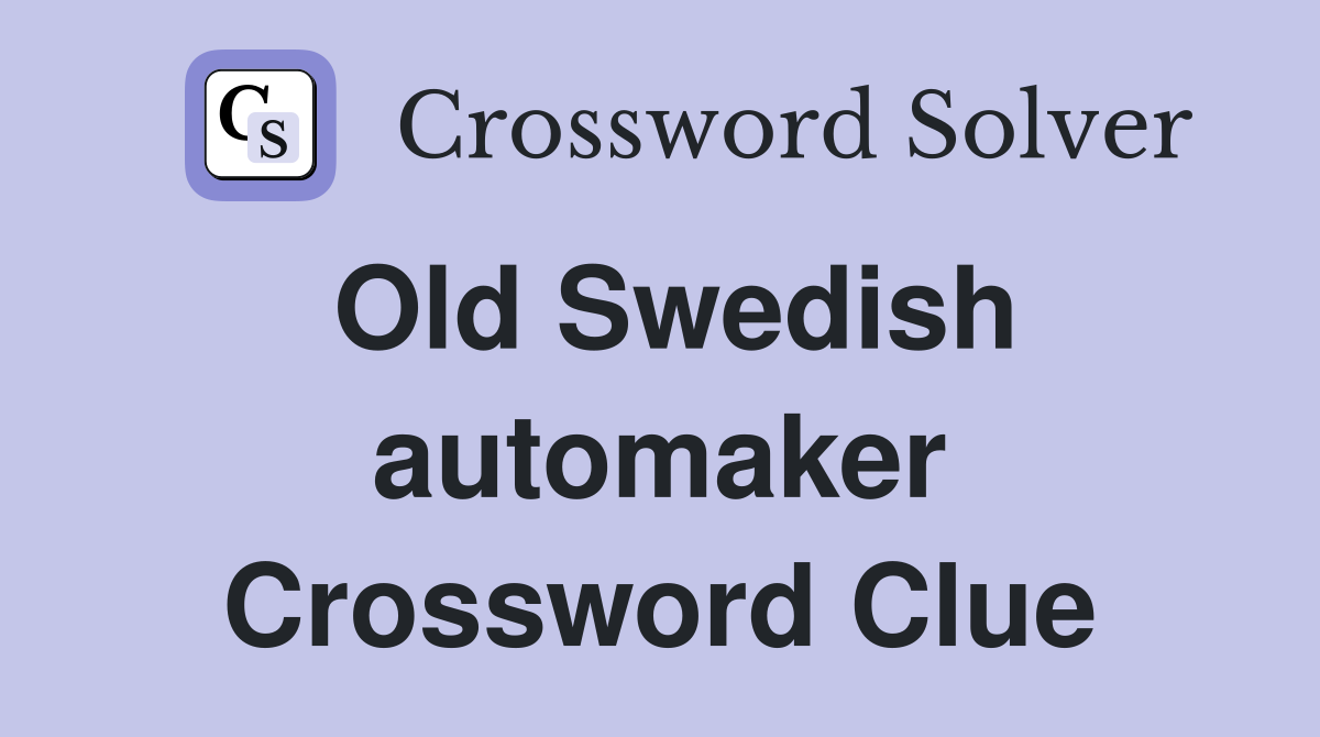 Old Swedish automaker Crossword Clue