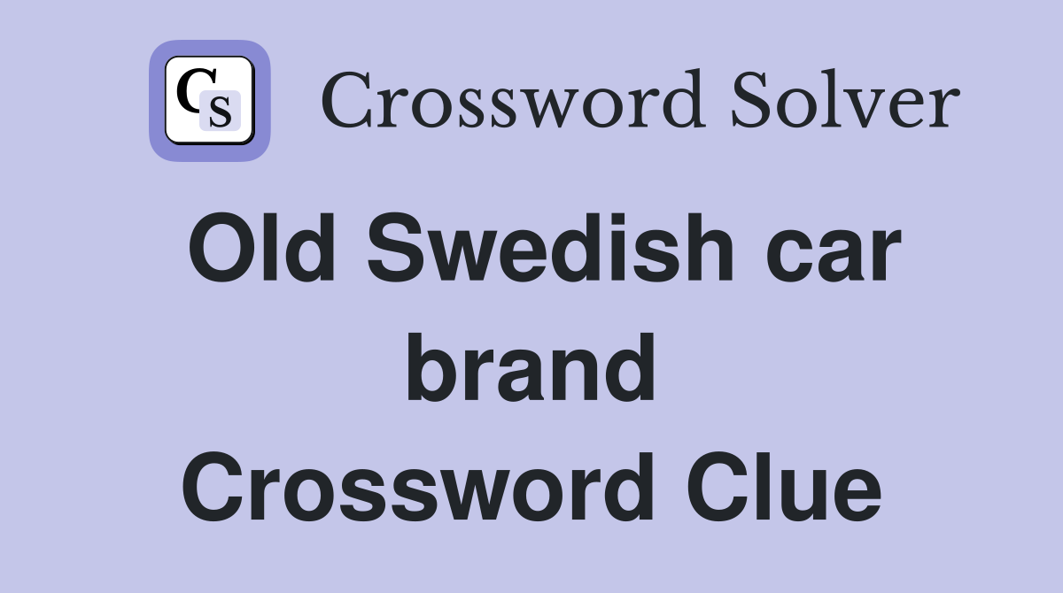 Old Swedish car brand Crossword Clue