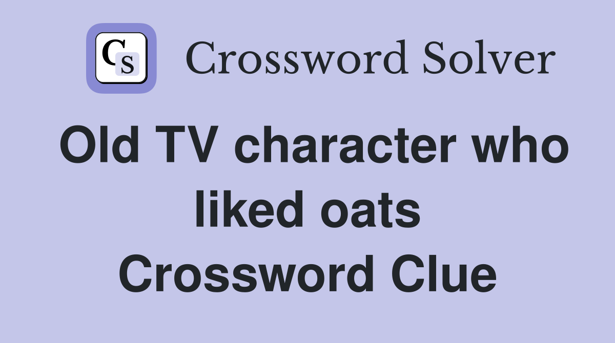 Old TV character who liked oats Crossword Clue