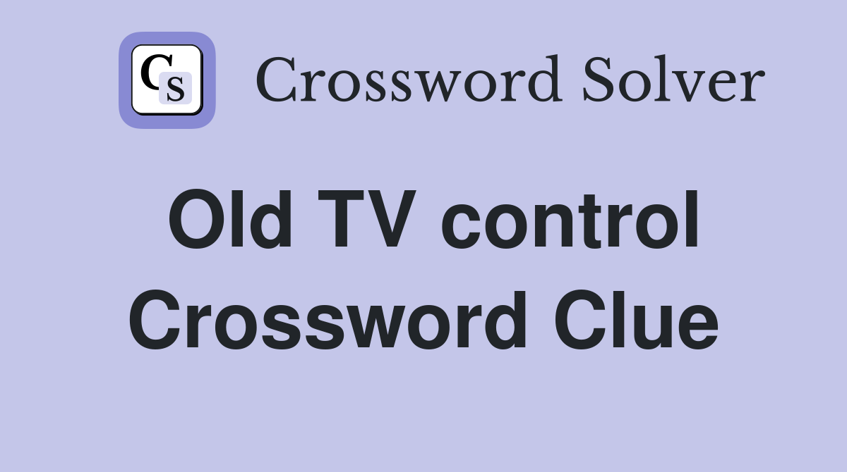 Old TV control Crossword Clue