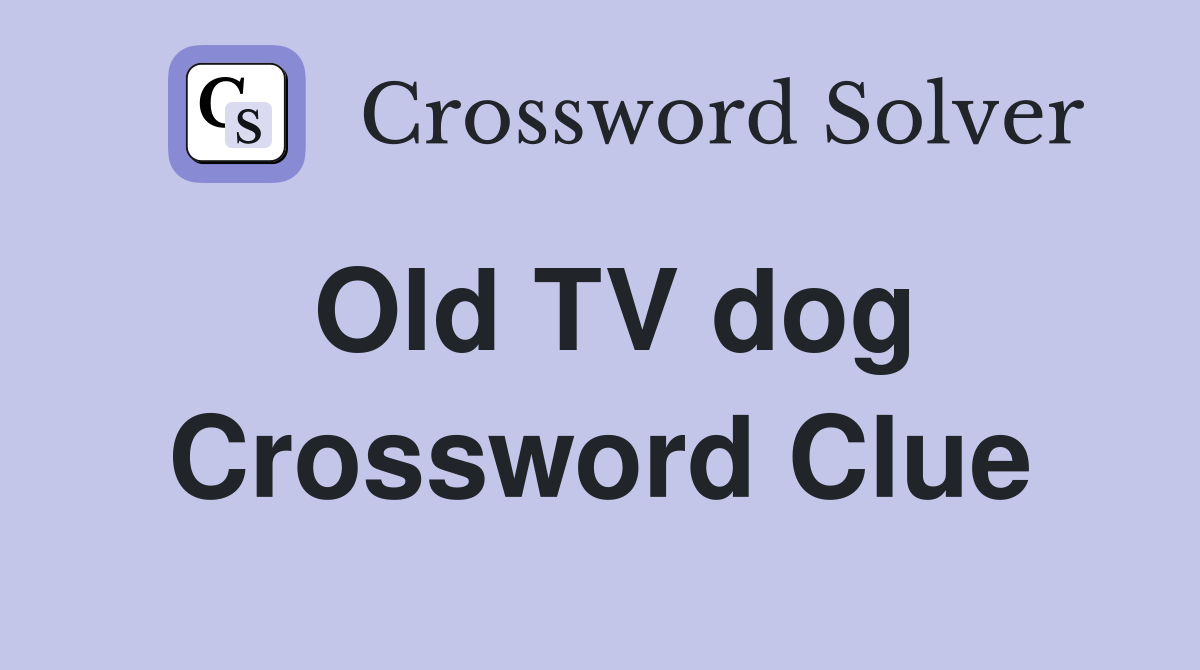 Old TV dog Crossword Clue