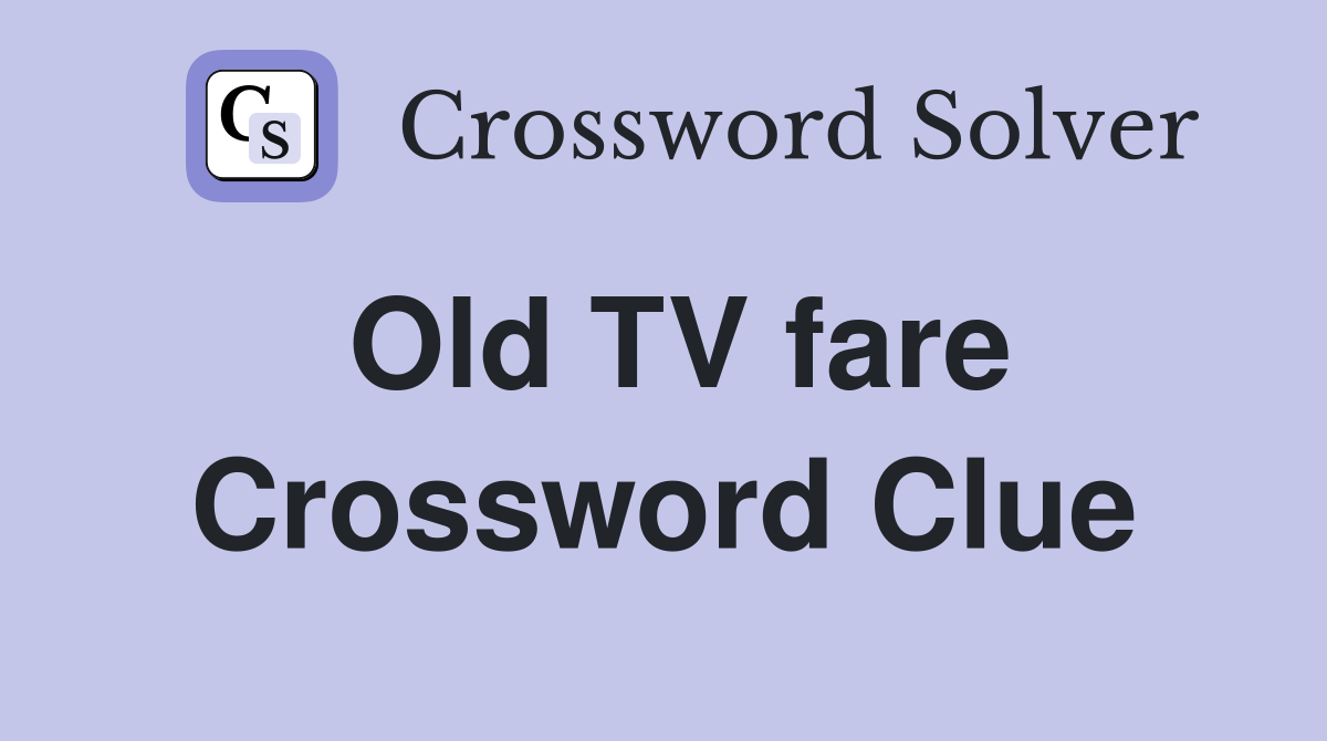Old TV fare Crossword Clue