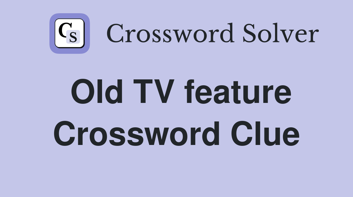 Old TV feature Crossword Clue