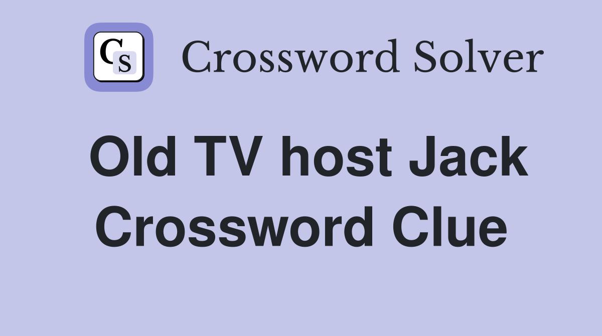 Old TV host Jack Crossword Clue