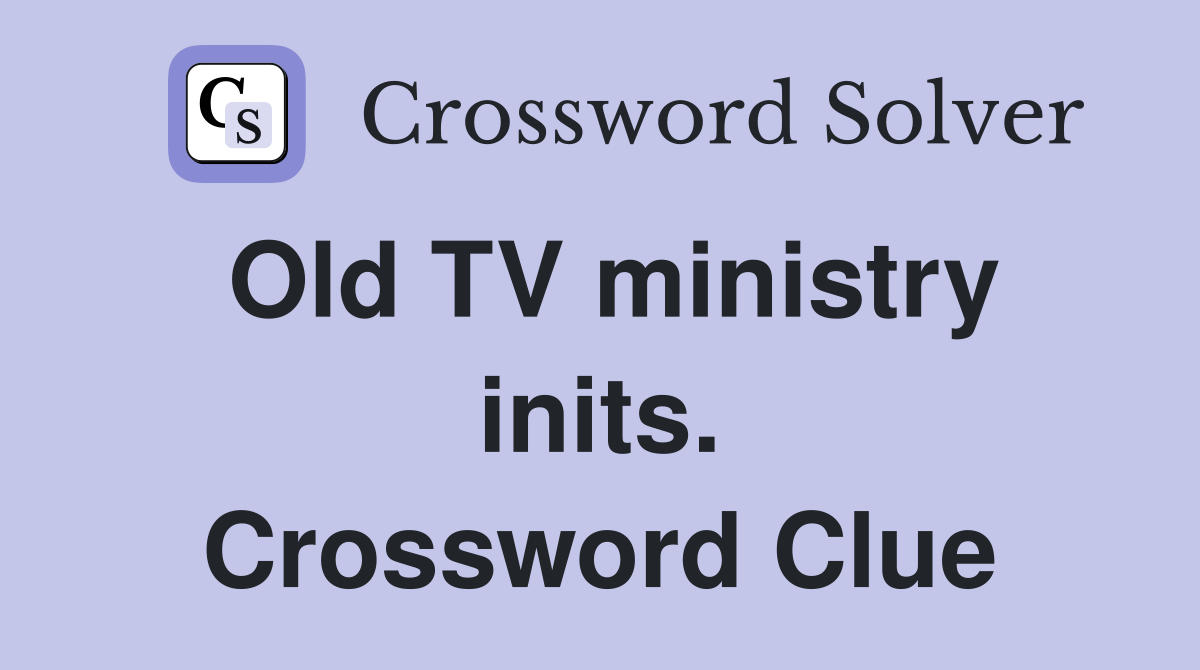 Old TV ministry inits. Crossword Clue
