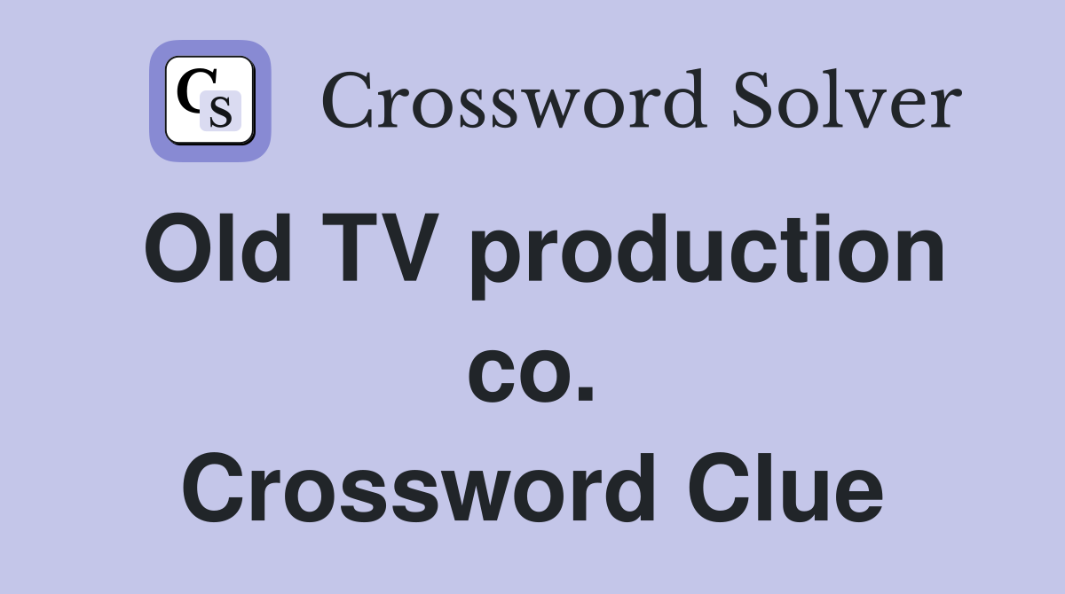 Old TV production co. Crossword Clue