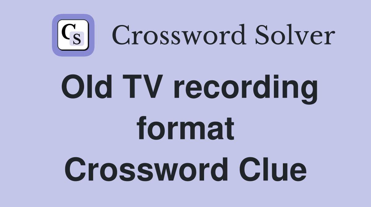 Old TV recording format Crossword Clue