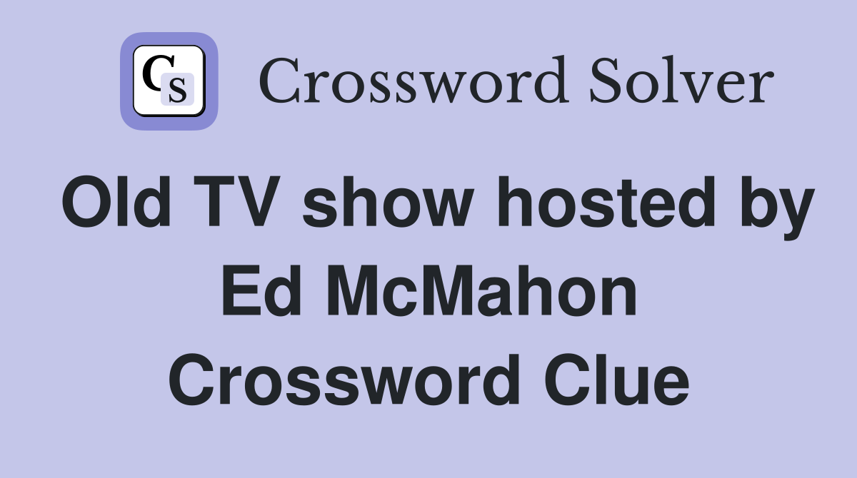 Old TV show hosted by Ed McMahon Crossword Clue