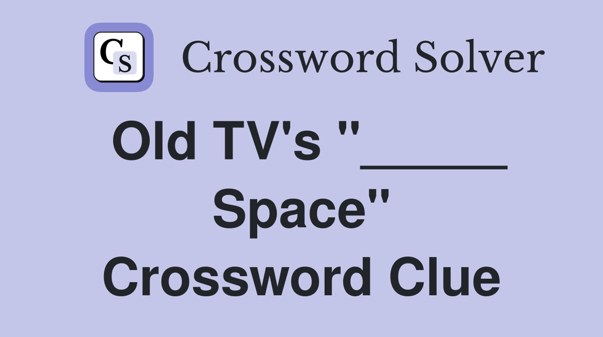 Old TV's "_____ Space" Crossword Clue