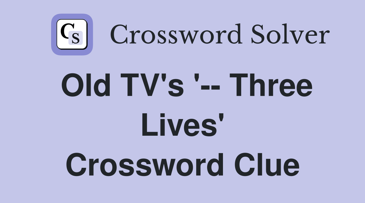 Old TV's '-- Three Lives' Crossword Clue