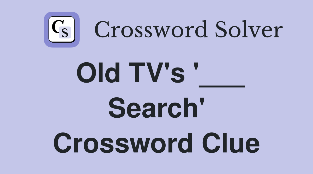 Old TV's '___ Search' Crossword Clue