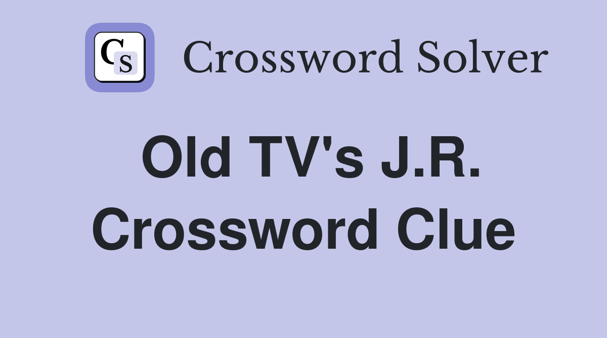Old TV's J.R. Crossword Clue
