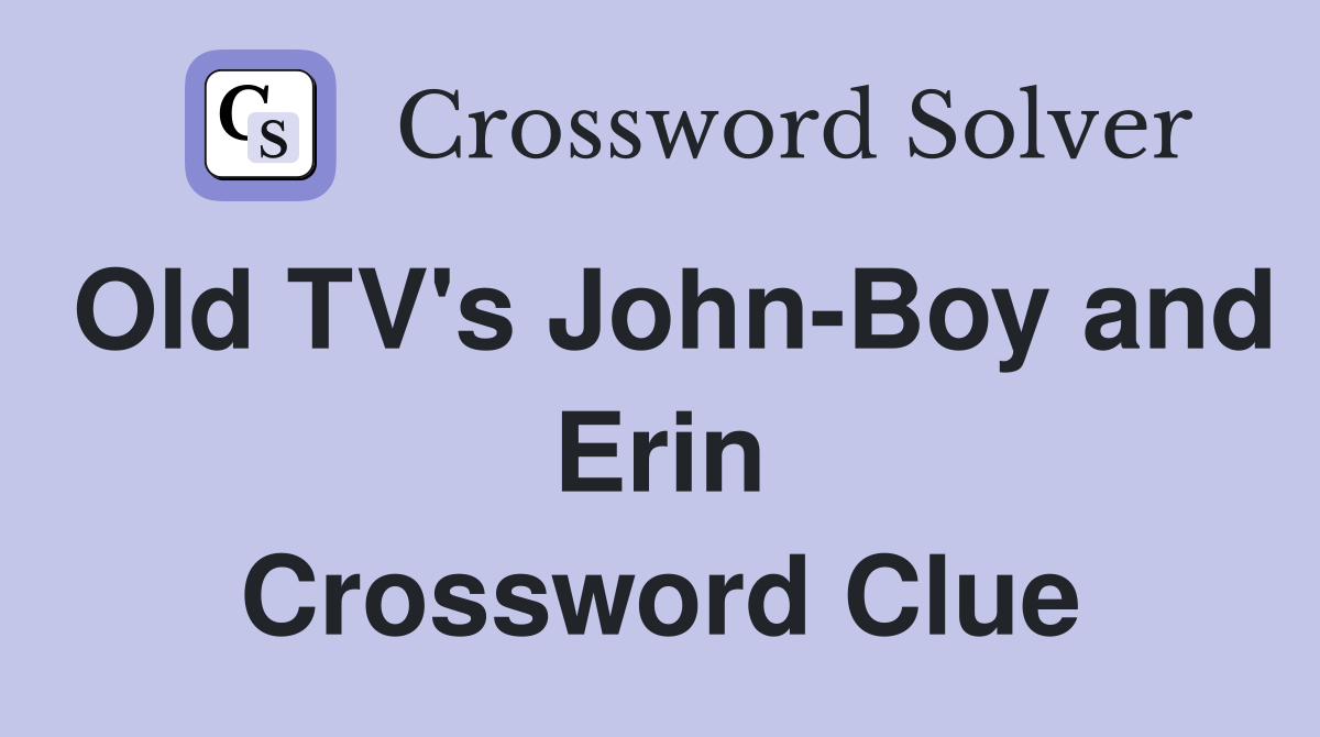 Old TV's John-Boy and Erin Crossword Clue