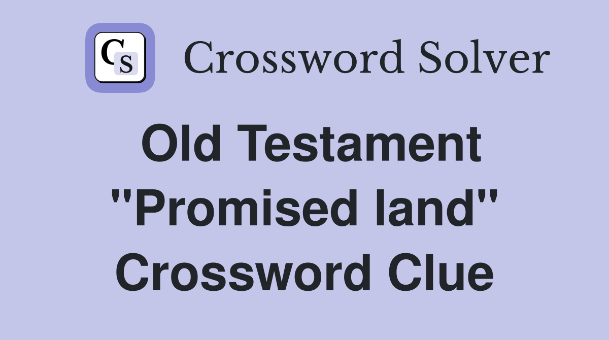 Old Testament "Promised land" Crossword Clue