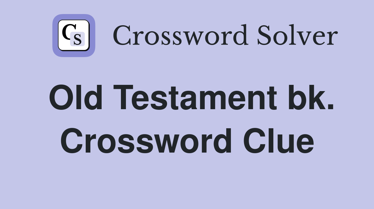 Old Testament bk. Crossword Clue