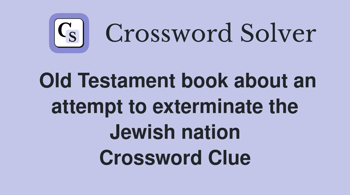 Old Testament book about an attempt to exterminate the Jewish nation Crossword Clue