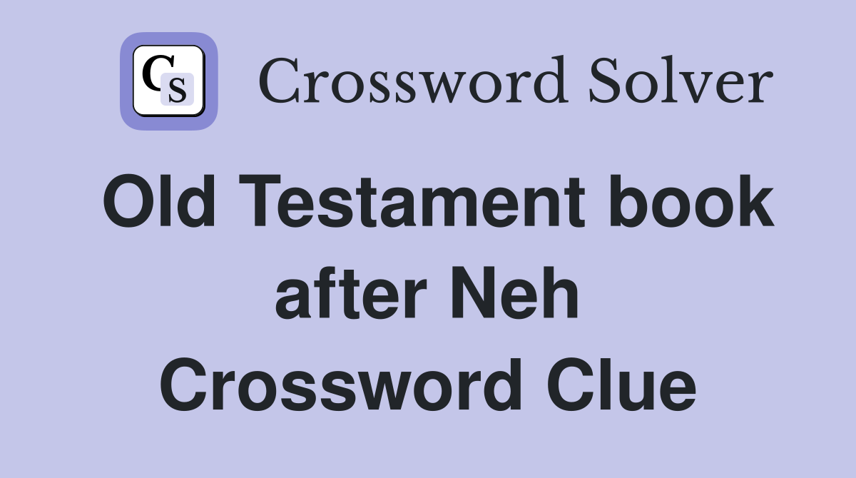 Old Testament book after Neh Crossword Clue