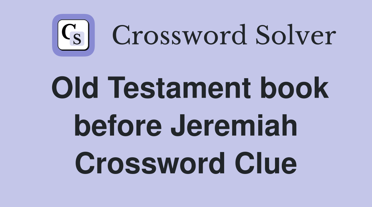 Old Testament book before Jeremiah Crossword Clue