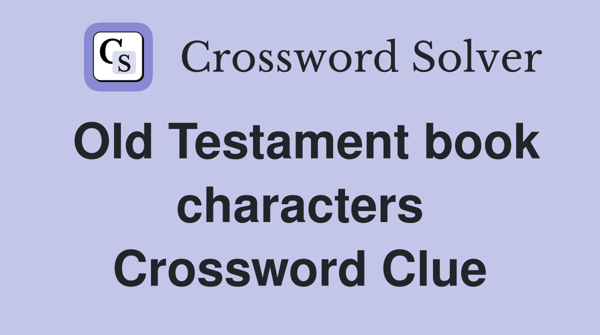 Old Testament book characters Crossword Clue
