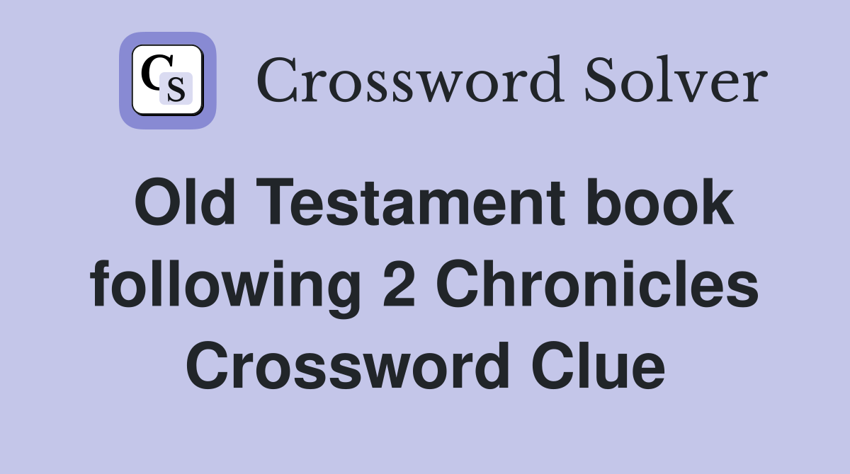 Old Testament book following 2 Chronicles Crossword Clue