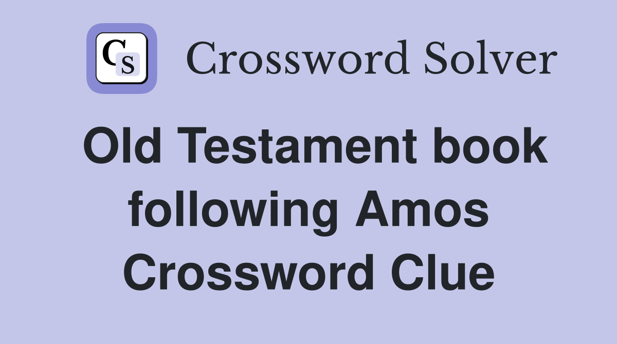 Old Testament book following Amos Crossword Clue