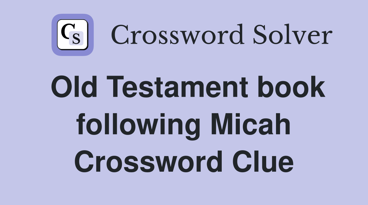 Old Testament book following Micah Crossword Clue