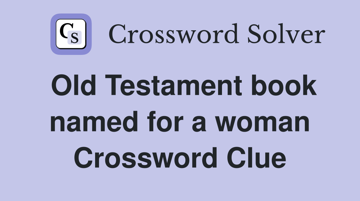 Old Testament book named for a woman Crossword Clue