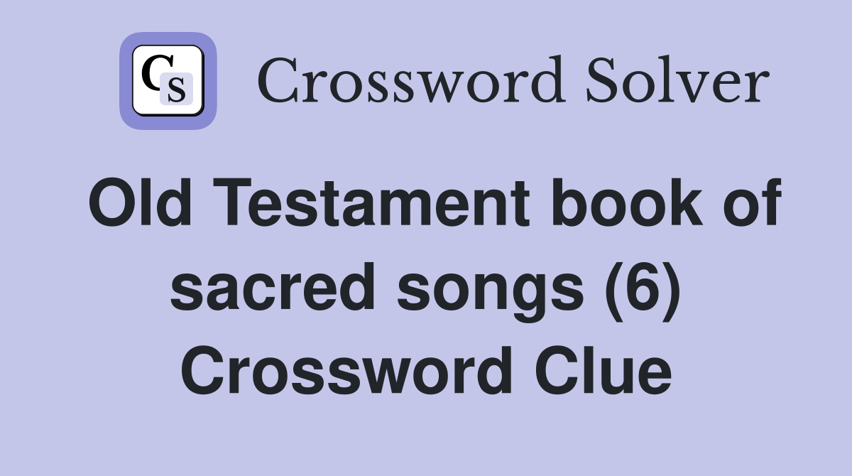 Old Testament book of sacred songs (6) Crossword Clue