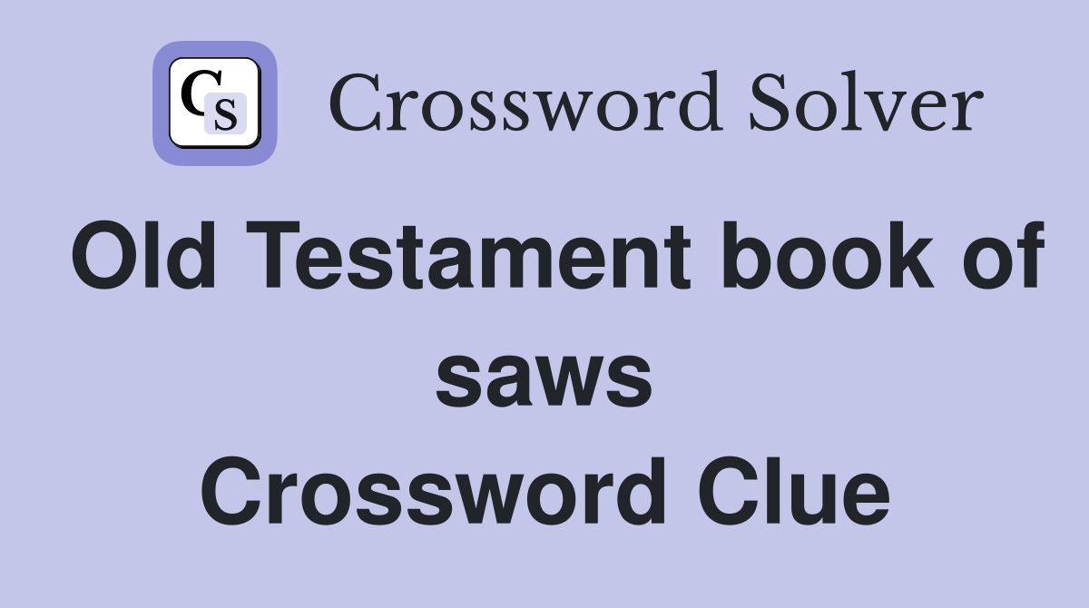 Old Testament book of saws Crossword Clue