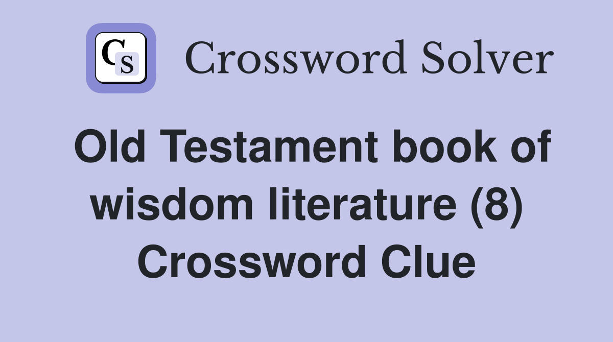 Old Testament book of wisdom literature (8) Crossword Clue