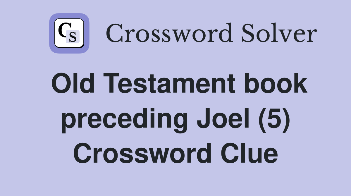 Old Testament book preceding Joel (5) Crossword Clue