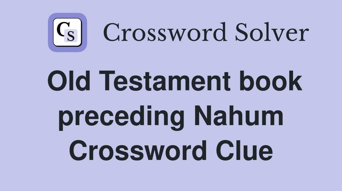 Old Testament book preceding Nahum Crossword Clue