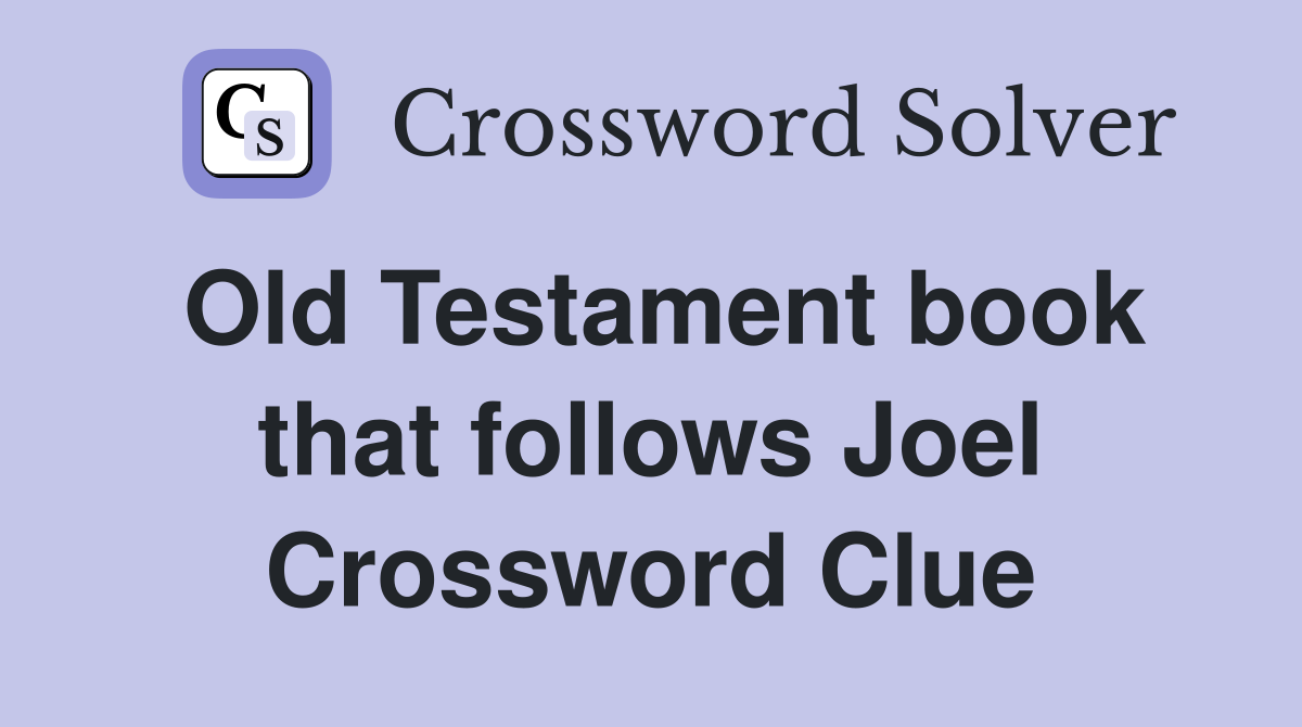 Old Testament book that follows Joel Crossword Clue