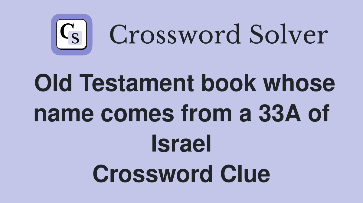 Old Testament book whose name comes from a 33A of Israel Crossword Clue