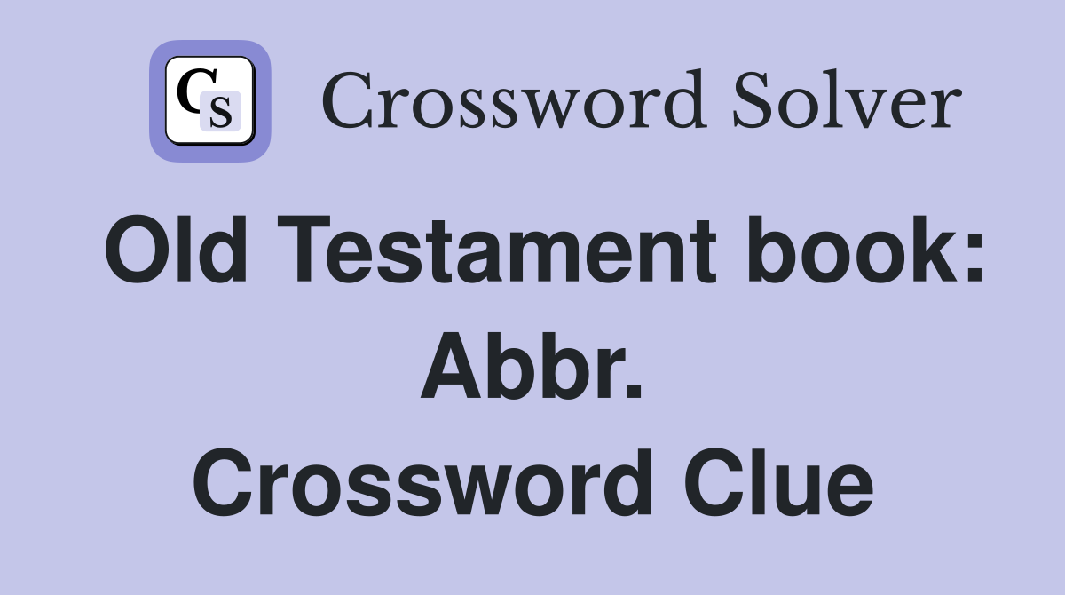 Old Testament book: Abbr. Crossword Clue