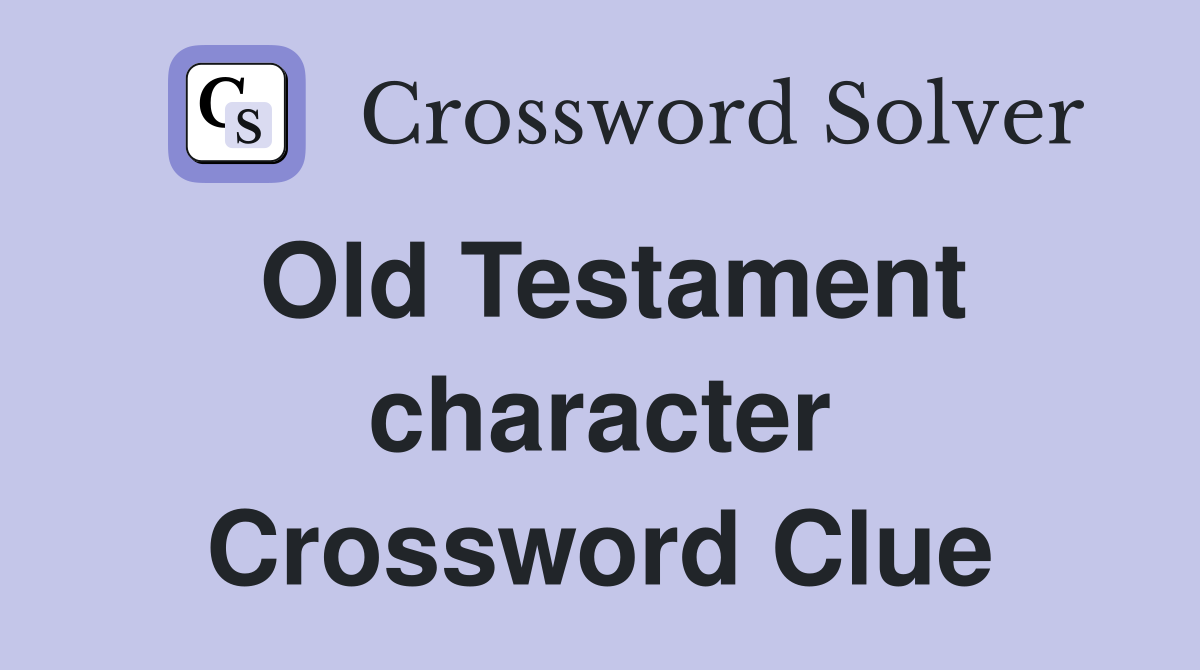 Old Testament character Crossword Clue