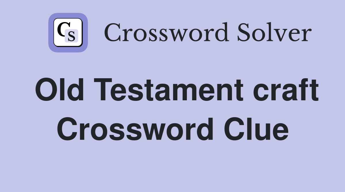 Old Testament craft Crossword Clue