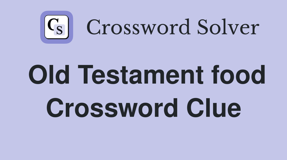 Old Testament food Crossword Clue