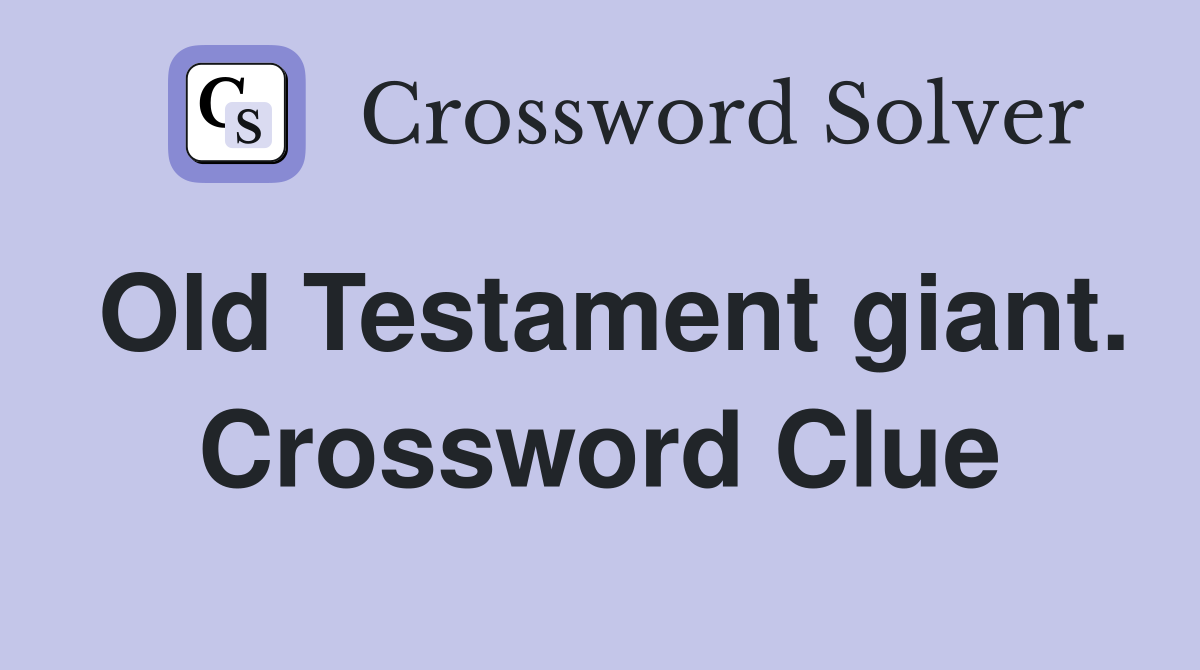 Old Testament giant. Crossword Clue