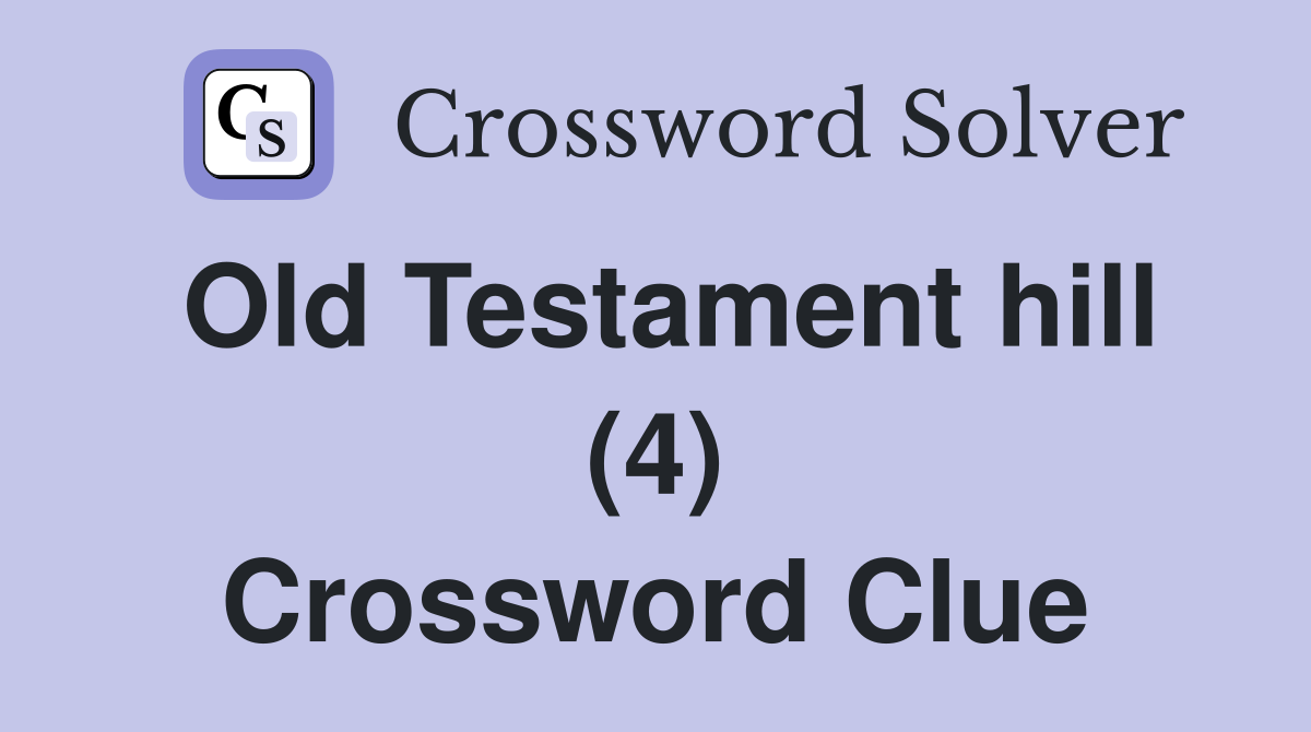 Old Testament hill (4) Crossword Clue