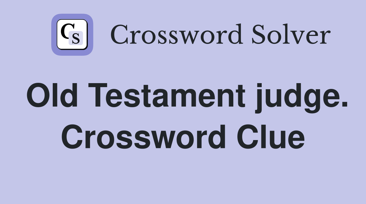 Old Testament judge. Crossword Clue