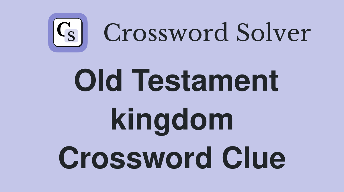 Old Testament kingdom Crossword Clue