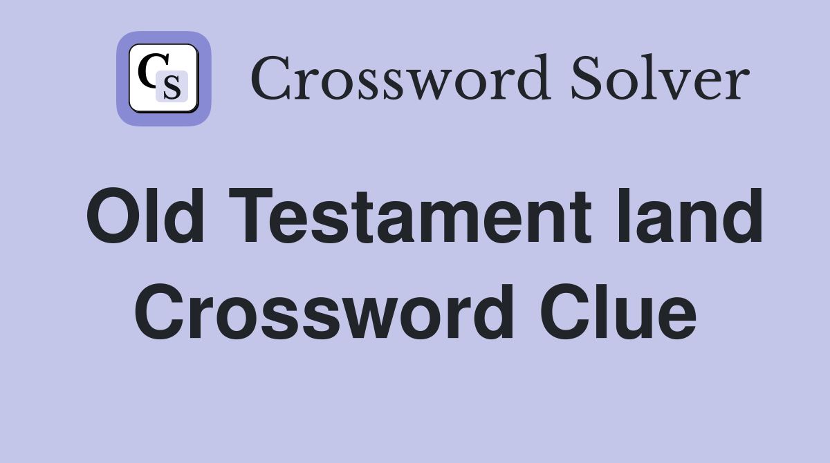 Old Testament land Crossword Clue