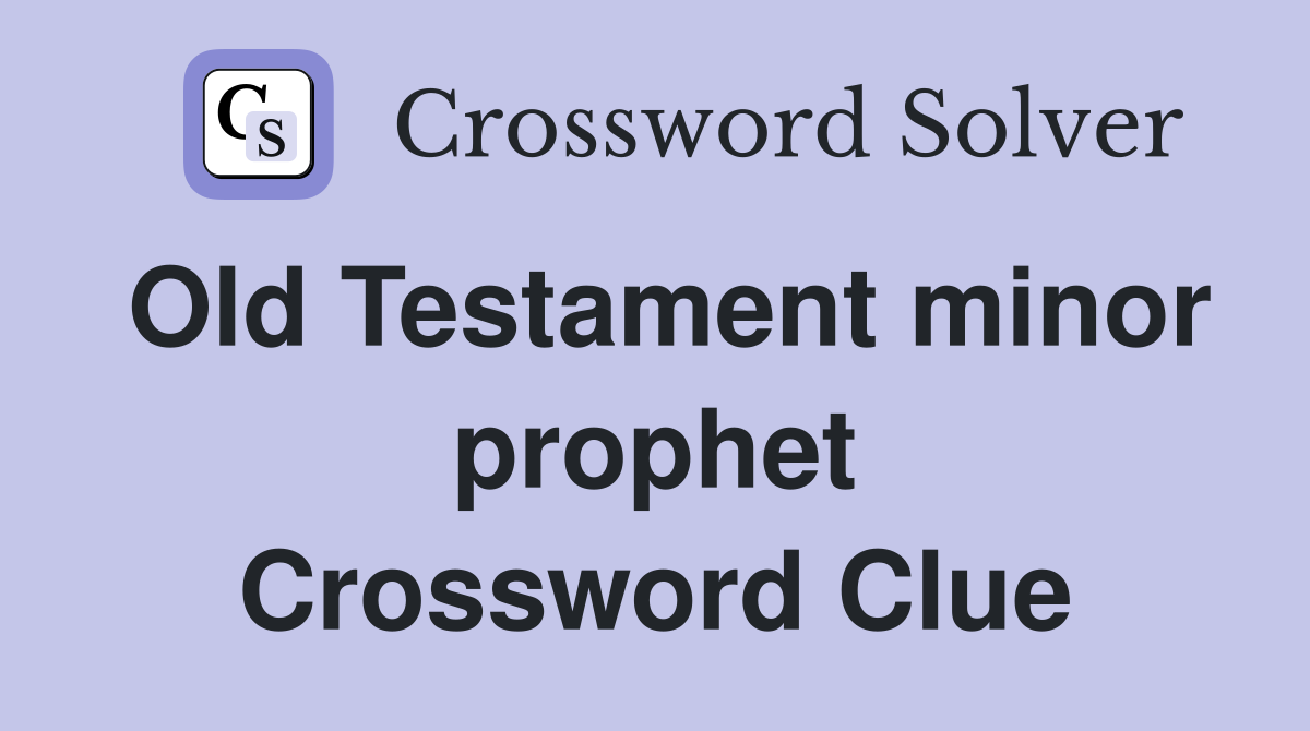 Old Testament minor prophet Crossword Clue