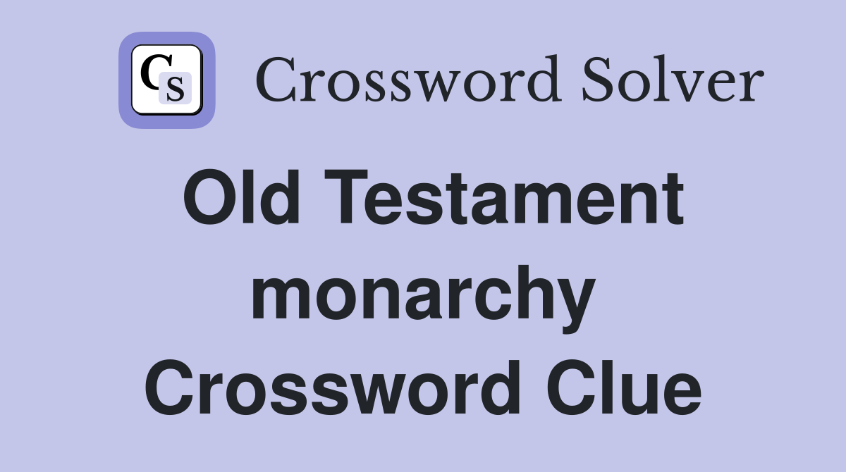 Old Testament monarchy Crossword Clue
