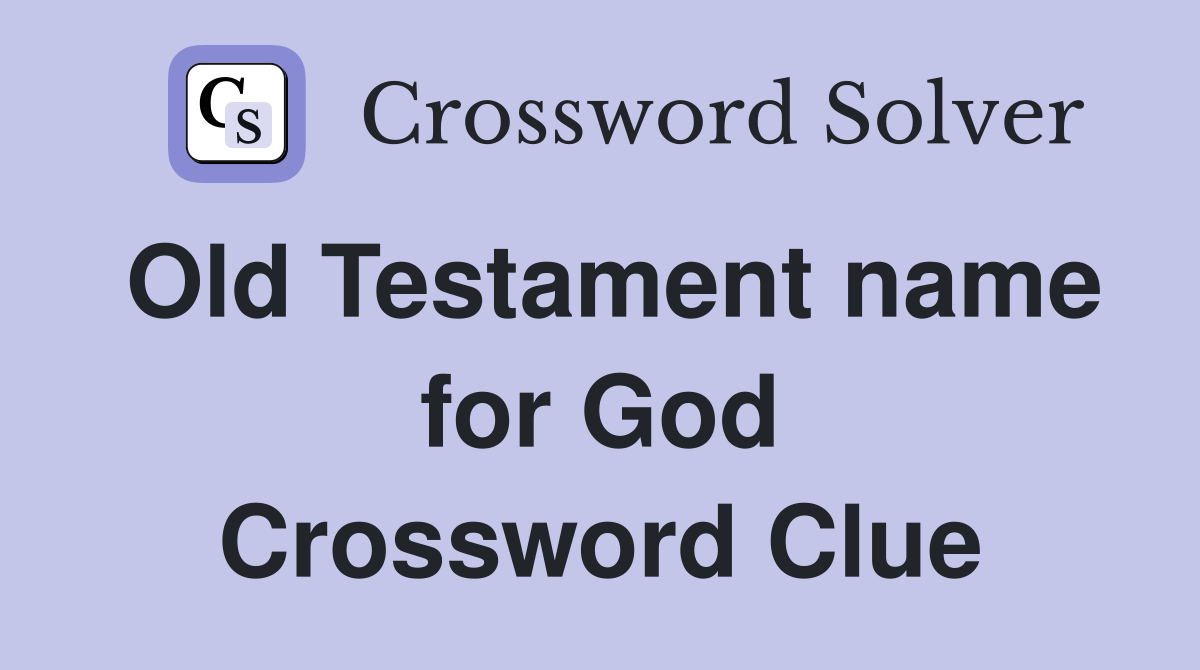 Old Testament name for God Crossword Clue
