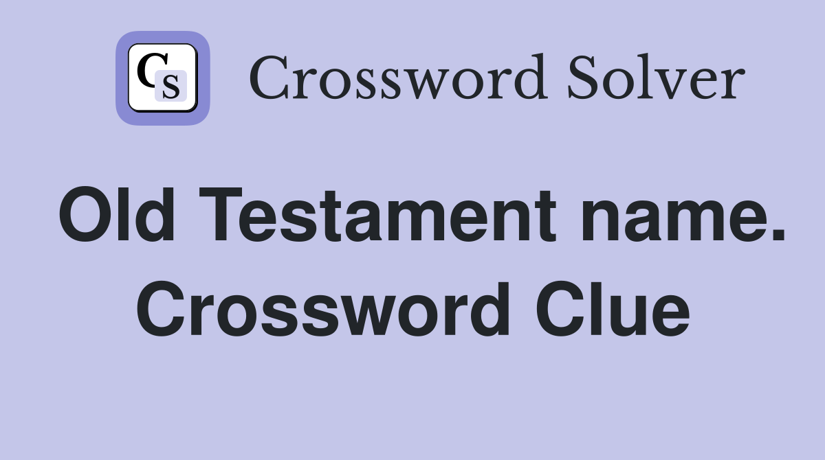 Old Testament name. Crossword Clue