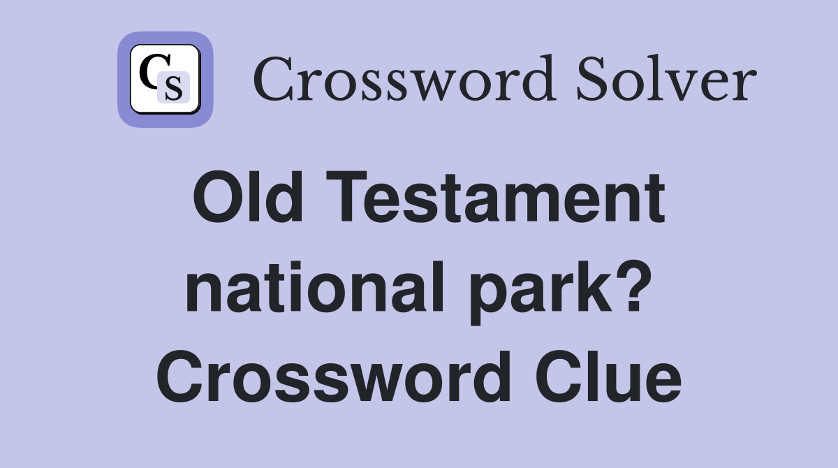 Old Testament national park? Crossword Clue