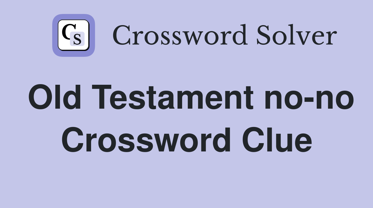 Old Testament no-no Crossword Clue